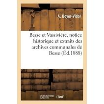 Besse Et Vassiviere, Notice Historique Et Extraits Des Archives Communales de Besse