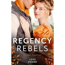 Regency Rebels: Love Bound (Harlequin)